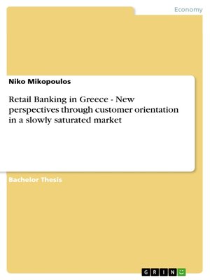cover image of Retail Banking in Greece--New perspectives through customer orientation in a slowly saturated market